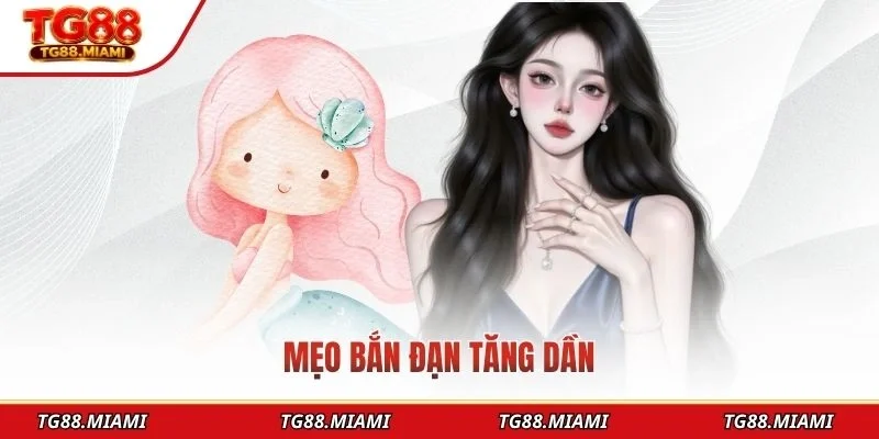 Mẹo bắn đạn tăng dần