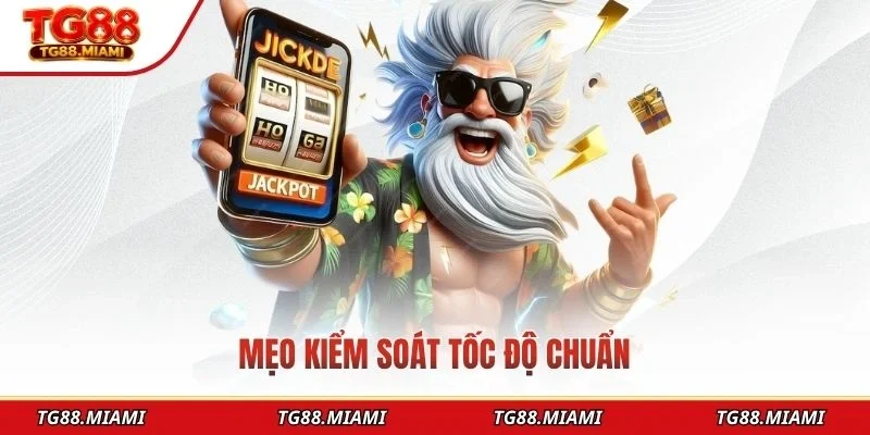 Mẹo kiểm soát tốc độ chuẩn