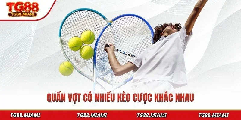 Quần vợt có nhiều kèo cược khác nhau